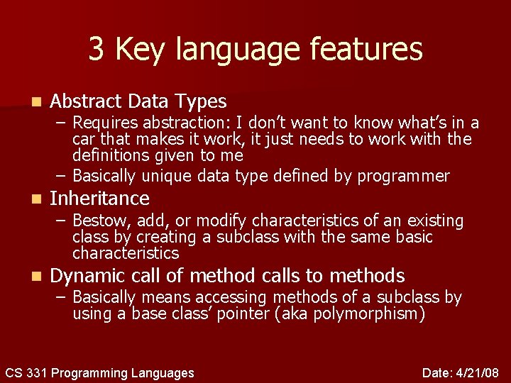 3 Key language features n Abstract Data Types n Inheritance n Dynamic call of