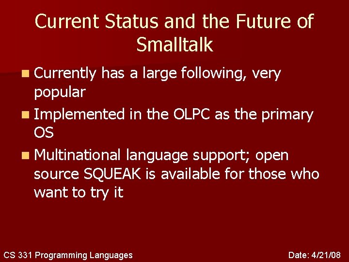 Current Status and the Future of Smalltalk n Currently has a large following, very