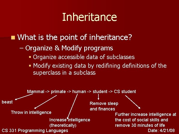 Inheritance n What is the point of inheritance? – Organize & Modify programs §