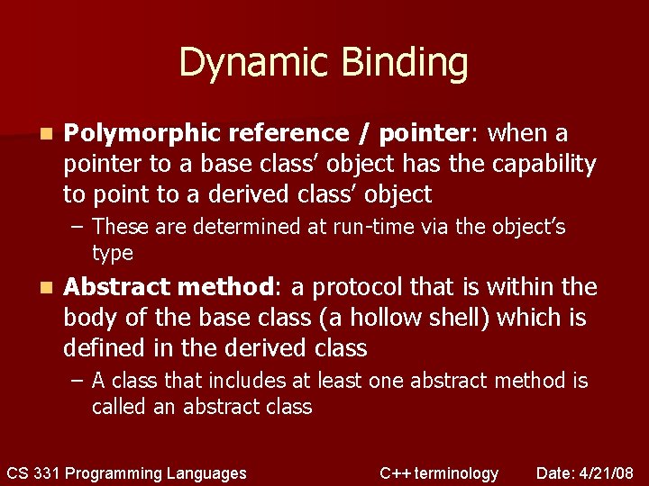 Dynamic Binding n Polymorphic reference / pointer: when a pointer to a base class’