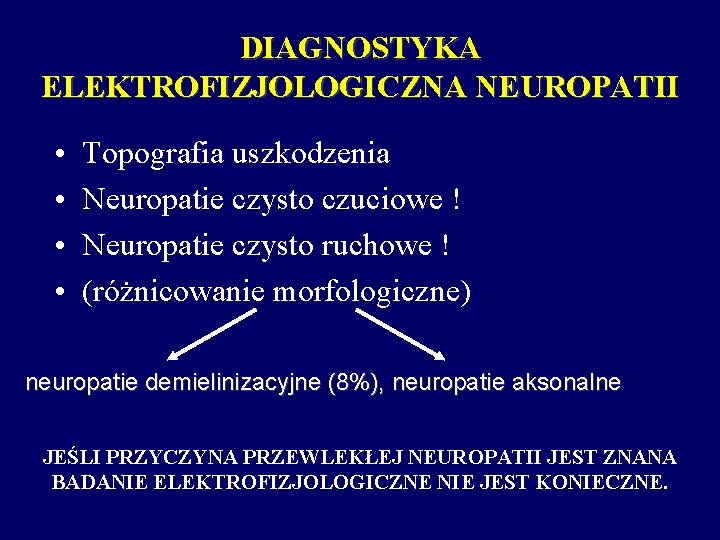 DIAGNOSTYKA ELEKTROFIZJOLOGICZNA NEUROPATII • • Topografia uszkodzenia Neuropatie czysto czuciowe ! Neuropatie czysto ruchowe
