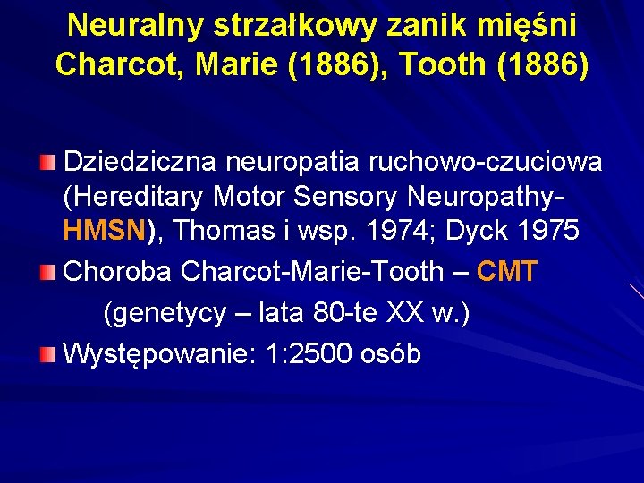 Neuralny strzałkowy zanik mięśni Charcot, Marie (1886), Tooth (1886) Dziedziczna neuropatia ruchowo-czuciowa (Hereditary Motor
