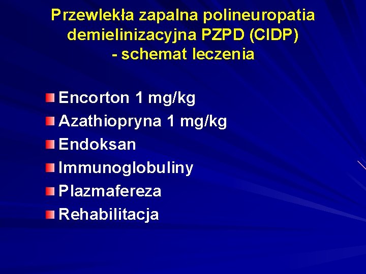 Przewlekła zapalna polineuropatia demielinizacyjna PZPD (CIDP) - schemat leczenia Encorton 1 mg/kg Azathiopryna 1