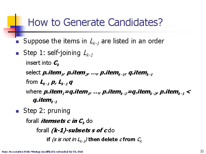 How to Generate Candidates? n Suppose the items in Lk-1 are listed in an