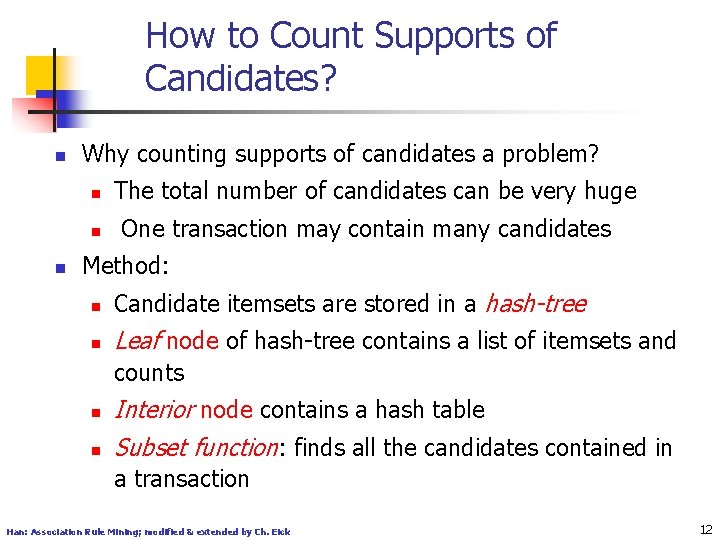 How to Count Supports of Candidates? n Why counting supports of candidates a problem?