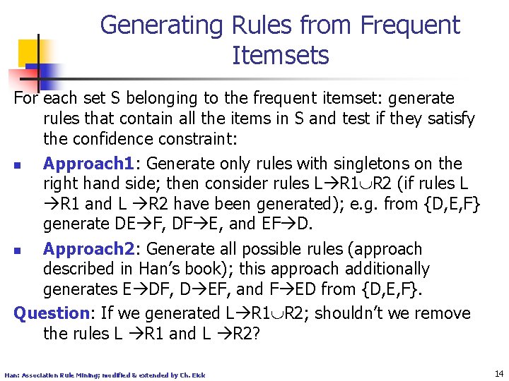 Generating Rules from Frequent Itemsets For each set S belonging to the frequent itemset: