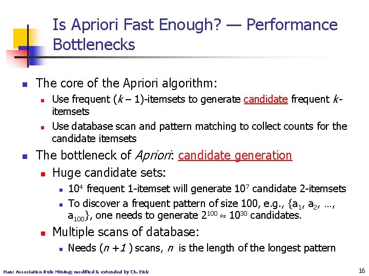 Is Apriori Fast Enough? — Performance Bottlenecks n The core of the Apriori algorithm: