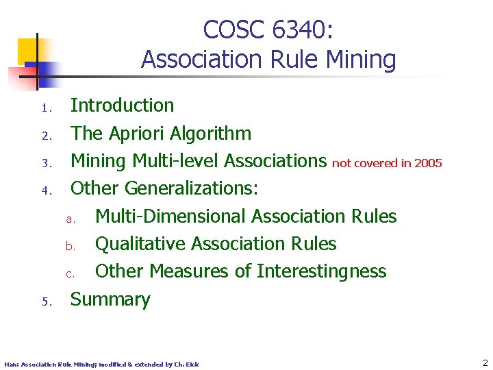 COSC 6340: Association Rule Mining 1. 2. 3. 4. 5. Introduction The Apriori Algorithm