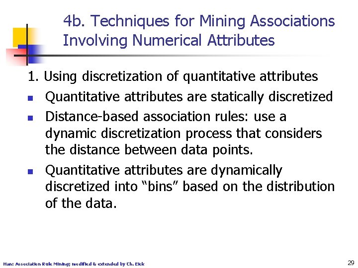 4 b. Techniques for Mining Associations Involving Numerical Attributes 1. Using discretization of quantitative