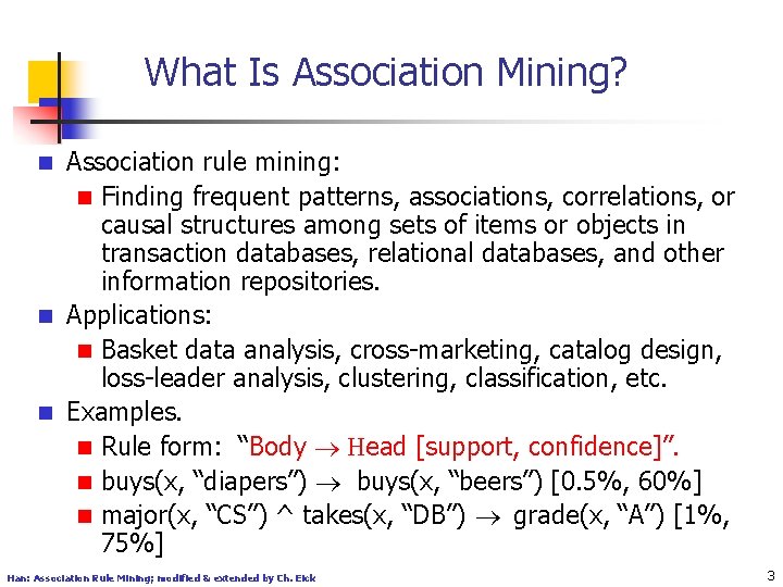 What Is Association Mining? Association rule mining: n Finding frequent patterns, associations, correlations, or