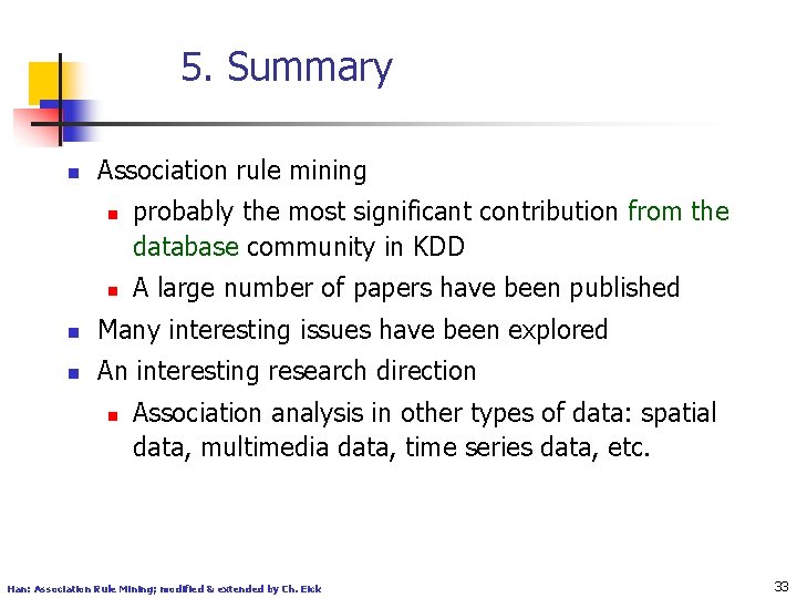 5. Summary n Association rule mining n n probably the most significant contribution from