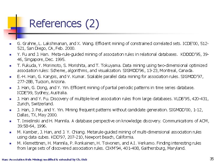 References (2) n n n n n G. Grahne, L. Lakshmanan, and X. Wang.