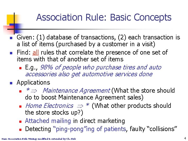 Association Rule: Basic Concepts n n Given: (1) database of transactions, (2) each transaction
