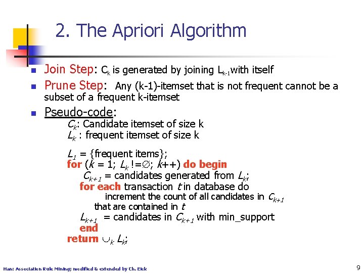 2. The Apriori Algorithm n Join Step: Ck is generated by joining Lk-1 with