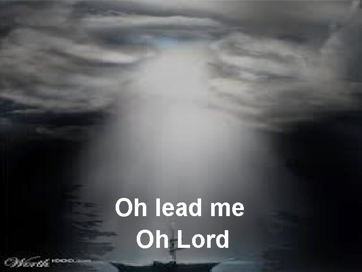 Oh lead me Oh Lord 