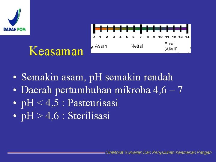 Keasaman • • Asam Netral Basa (Alkali) Semakin asam, p. H semakin rendah Daerah