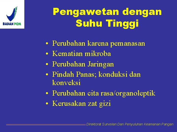 Pengawetan dengan Suhu Tinggi • • Perubahan karena pemanasan Kematian mikroba Perubahan Jaringan Pindah