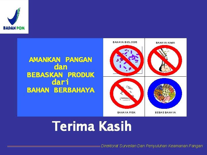 BAHAYA BIOLOGIS BAHAYA KIMIA AMANKAN PANGAN dan BEBASKAN PRODUK dari BAHAN BERBAHAYA FISIK BEBAS