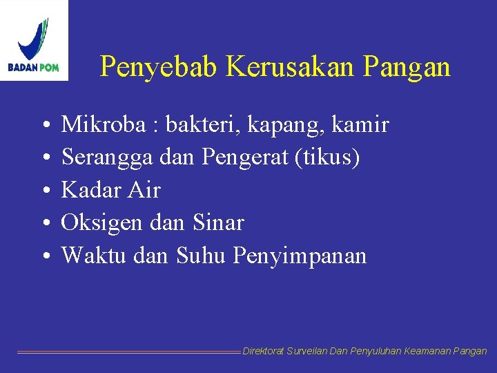 Penyebab Kerusakan Pangan • • • Mikroba : bakteri, kapang, kamir Serangga dan Pengerat