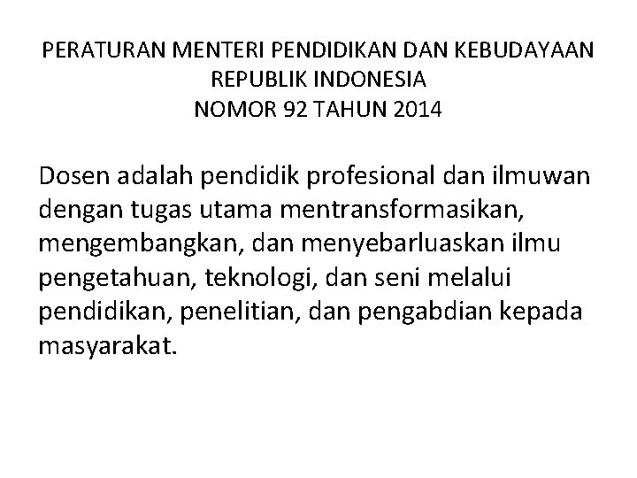 PERATURAN MENTERI PENDIDIKAN DAN KEBUDAYAAN REPUBLIK INDONESIA NOMOR 92 TAHUN 2014 Dosen adalah pendidik