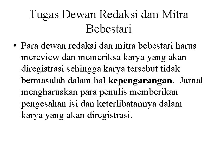 Tugas Dewan Redaksi dan Mitra Bebestari • Para dewan redaksi dan mitra bebestari harus