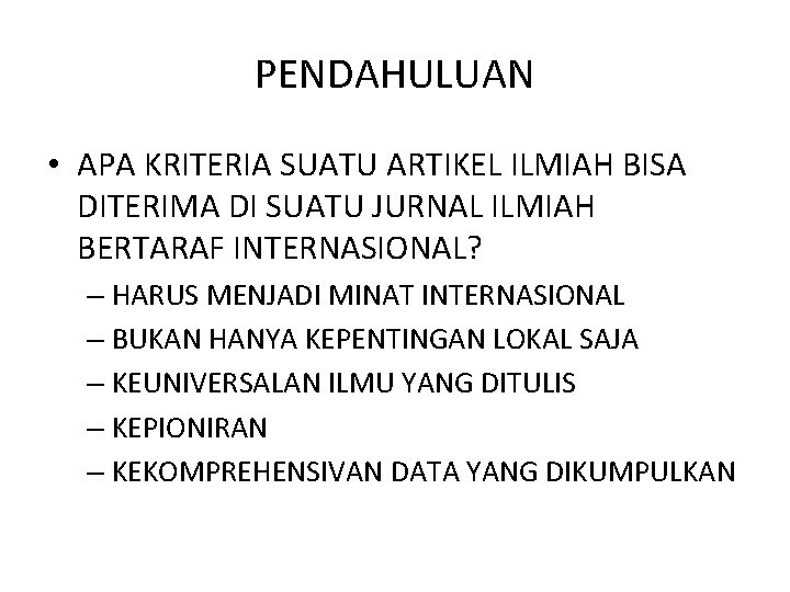 PENDAHULUAN • APA KRITERIA SUATU ARTIKEL ILMIAH BISA DITERIMA DI SUATU JURNAL ILMIAH BERTARAF