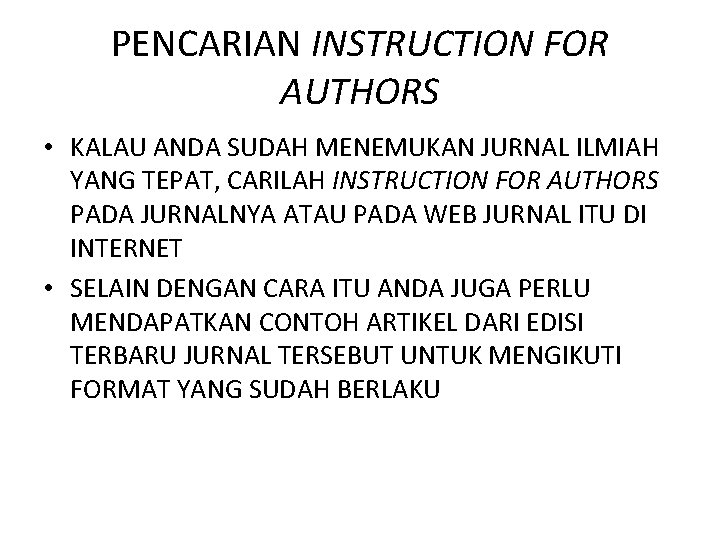 PENCARIAN INSTRUCTION FOR AUTHORS • KALAU ANDA SUDAH MENEMUKAN JURNAL ILMIAH YANG TEPAT, CARILAH