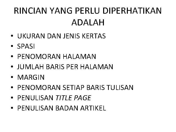 RINCIAN YANG PERLU DIPERHATIKAN ADALAH • • UKURAN DAN JENIS KERTAS SPASI PENOMORAN HALAMAN