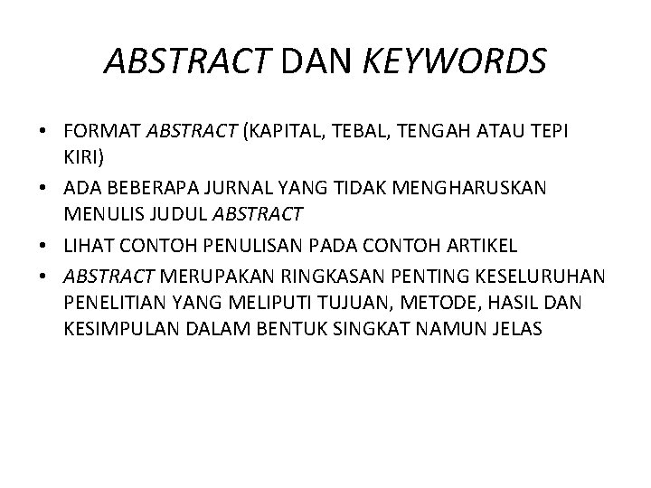 ABSTRACT DAN KEYWORDS • FORMAT ABSTRACT (KAPITAL, TEBAL, TENGAH ATAU TEPI KIRI) • ADA