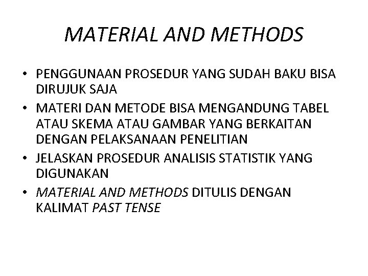 MATERIAL AND METHODS • PENGGUNAAN PROSEDUR YANG SUDAH BAKU BISA DIRUJUK SAJA • MATERI