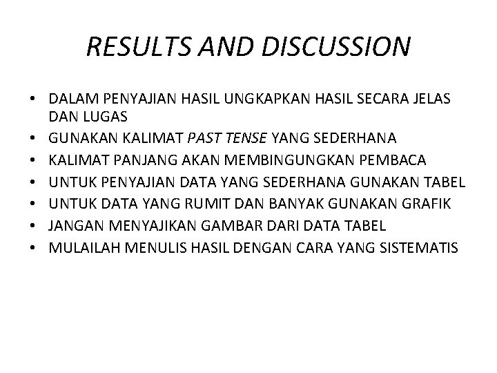 RESULTS AND DISCUSSION • DALAM PENYAJIAN HASIL UNGKAPKAN HASIL SECARA JELAS DAN LUGAS •