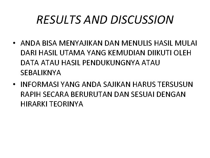 RESULTS AND DISCUSSION • ANDA BISA MENYAJIKAN DAN MENULIS HASIL MULAI DARI HASIL UTAMA