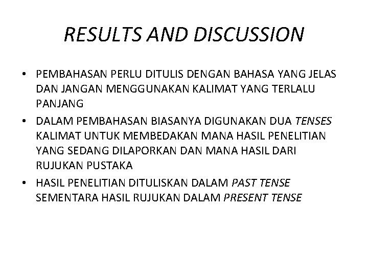 RESULTS AND DISCUSSION • PEMBAHASAN PERLU DITULIS DENGAN BAHASA YANG JELAS DAN JANGAN MENGGUNAKAN