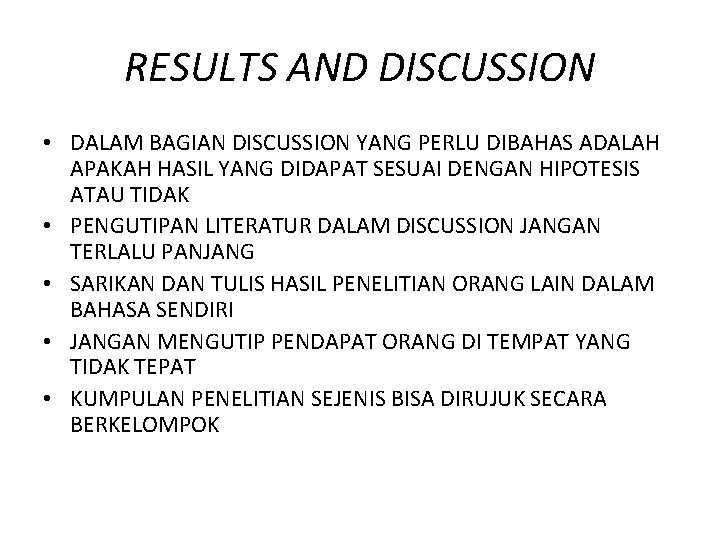 RESULTS AND DISCUSSION • DALAM BAGIAN DISCUSSION YANG PERLU DIBAHAS ADALAH APAKAH HASIL YANG