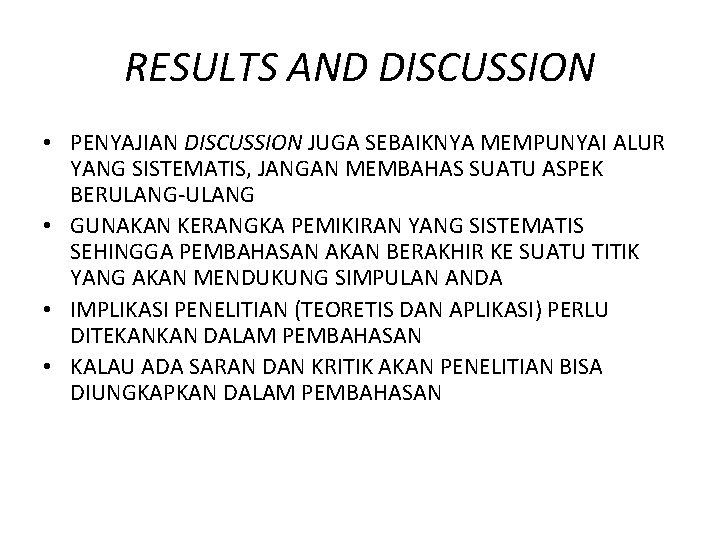 RESULTS AND DISCUSSION • PENYAJIAN DISCUSSION JUGA SEBAIKNYA MEMPUNYAI ALUR YANG SISTEMATIS, JANGAN MEMBAHAS