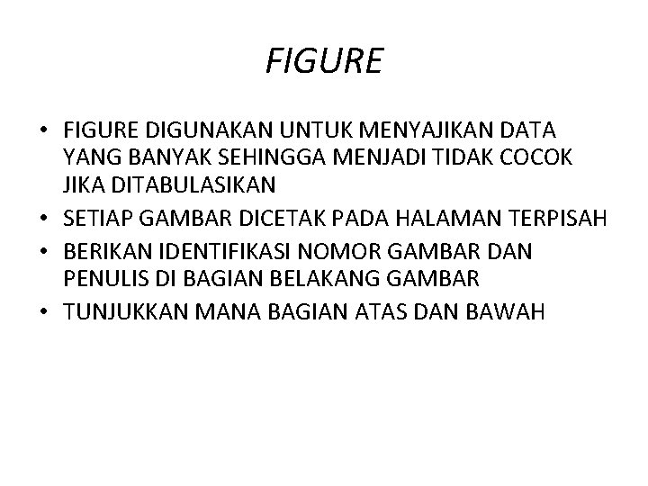 FIGURE • FIGURE DIGUNAKAN UNTUK MENYAJIKAN DATA YANG BANYAK SEHINGGA MENJADI TIDAK COCOK JIKA