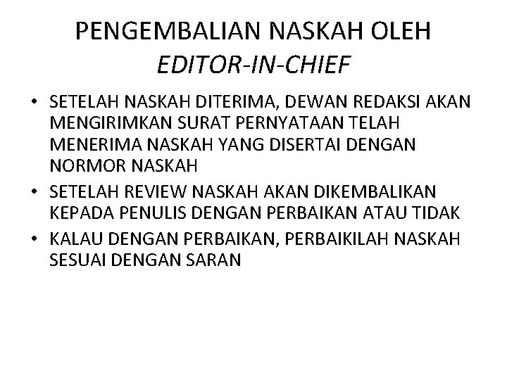 PENGEMBALIAN NASKAH OLEH EDITOR-IN-CHIEF • SETELAH NASKAH DITERIMA, DEWAN REDAKSI AKAN MENGIRIMKAN SURAT PERNYATAAN