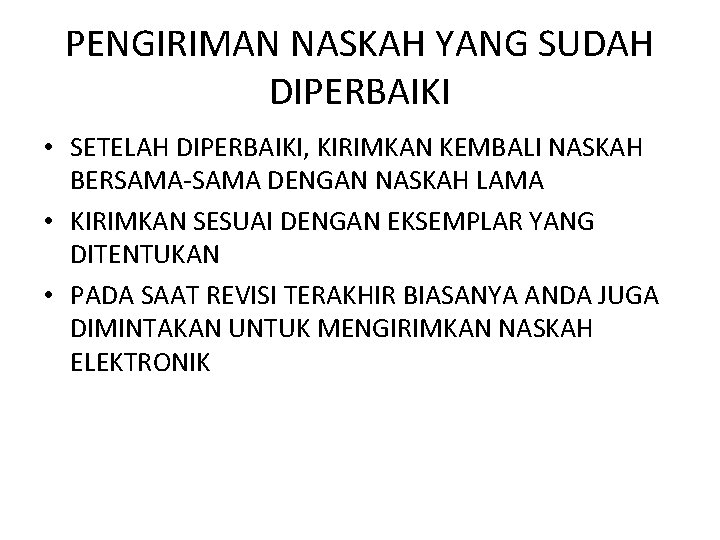 PENGIRIMAN NASKAH YANG SUDAH DIPERBAIKI • SETELAH DIPERBAIKI, KIRIMKAN KEMBALI NASKAH BERSAMA-SAMA DENGAN NASKAH