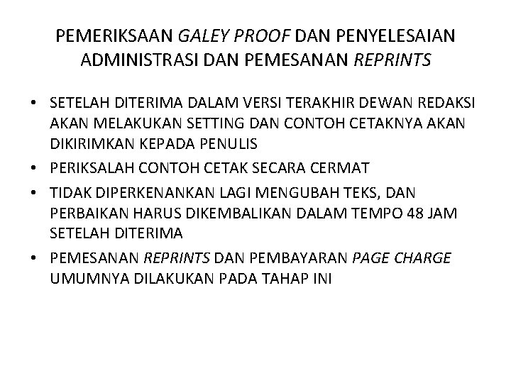 PEMERIKSAAN GALEY PROOF DAN PENYELESAIAN ADMINISTRASI DAN PEMESANAN REPRINTS • SETELAH DITERIMA DALAM VERSI