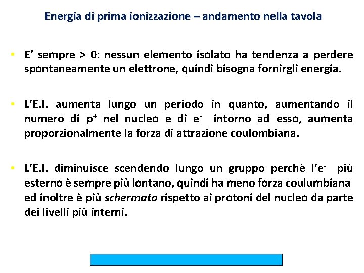 Energia di prima ionizzazione – andamento nella tavola • E’ sempre > 0: nessun