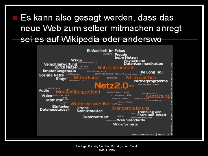 n Es kann also gesagt werden, dass das neue Web zum selber mitmachen anregt