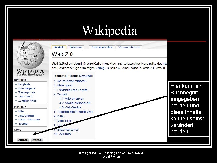 Wikipedia Hier kann ein Suchbegriff eingegeben werden und diese Inhalte können selbst verändert werden