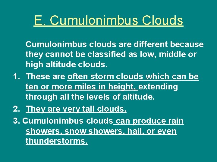 E. Cumulonimbus Clouds Cumulonimbus clouds are different because they cannot be classified as low, E. Cumulonimbus Clouds Cumulonimbus clouds are different because they cannot be classified as low,