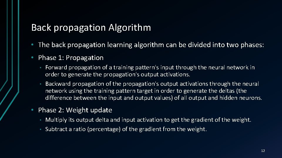 Back propagation Algorithm • The back propagation learning algorithm can be divided into two