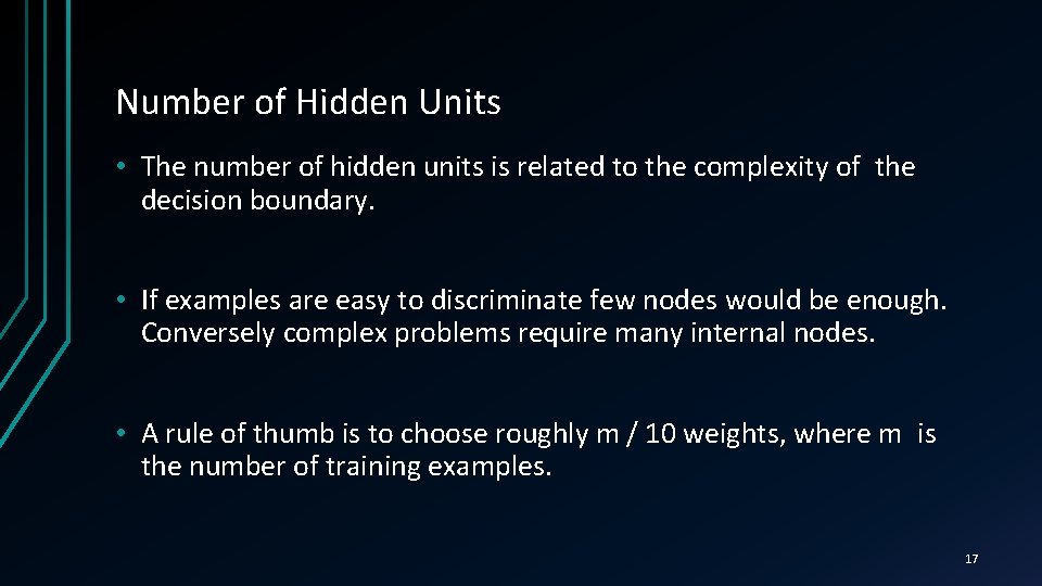Number of Hidden Units • The number of hidden units is related to the