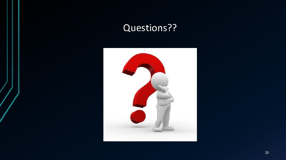 Questions? ? 23 