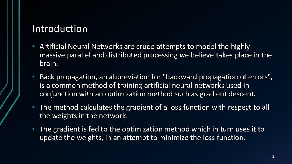 Introduction • Artificial Neural Networks are crude attempts to model the highly massive parallel