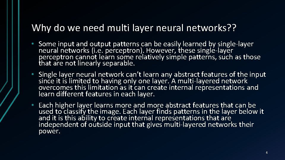 Why do we need multi layer neural networks? ? • Some input and output