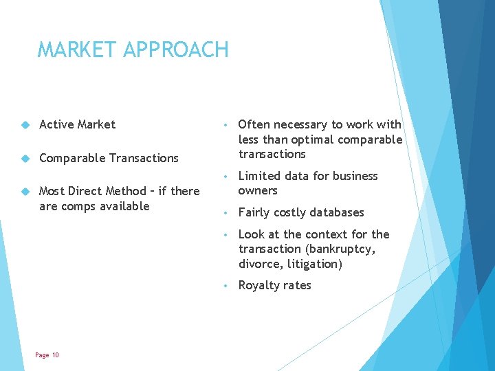 MARKET APPROACH Active Market Comparable Transactions Most Direct Method – if there are comps