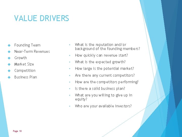 VALUE DRIVERS • What is the reputation and/or background of the founding members? •